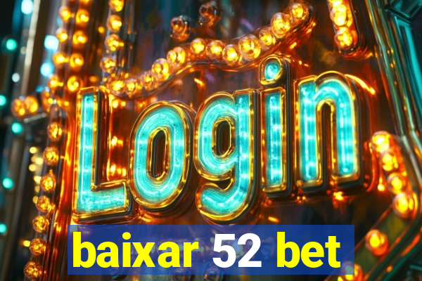 baixar 52 bet